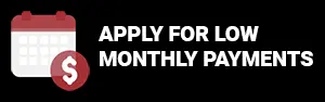Apply for Low Monthly Payments